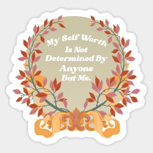 My self worth is not determined by anyone but me Sticker